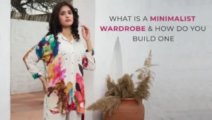 Read more about the article What Is a Minimalist Wardrobe and How Do You Build One?